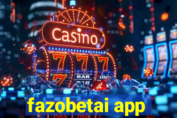 fazobetai app