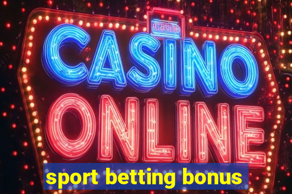 sport betting bonus