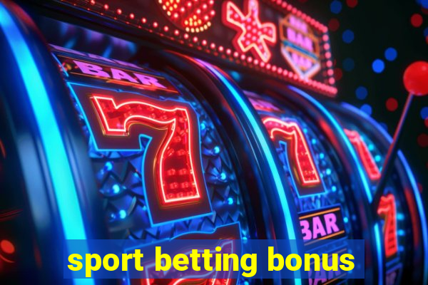 sport betting bonus