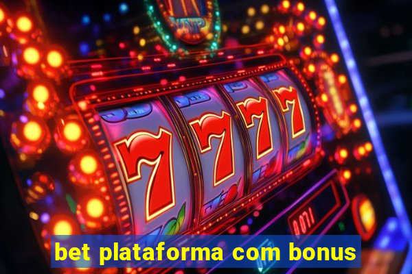 bet plataforma com bonus