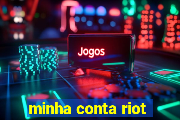 minha conta riot