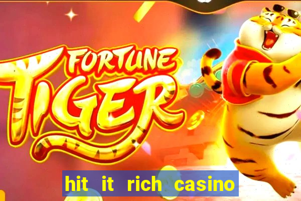 hit it rich casino slots bonus collector