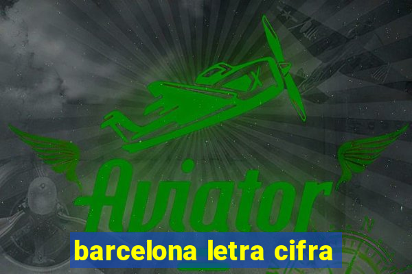 barcelona letra cifra