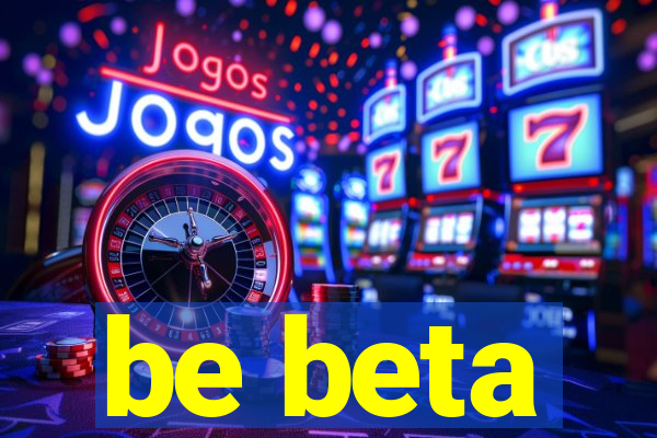 be beta