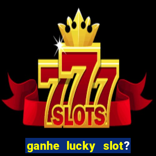 ganhe lucky slot? - caco pg