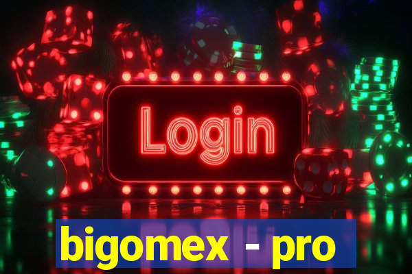 bigomex - pro