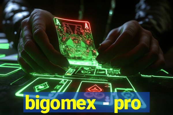 bigomex - pro