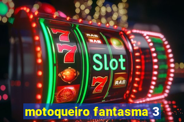 motoqueiro fantasma 3