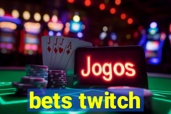 bets twitch