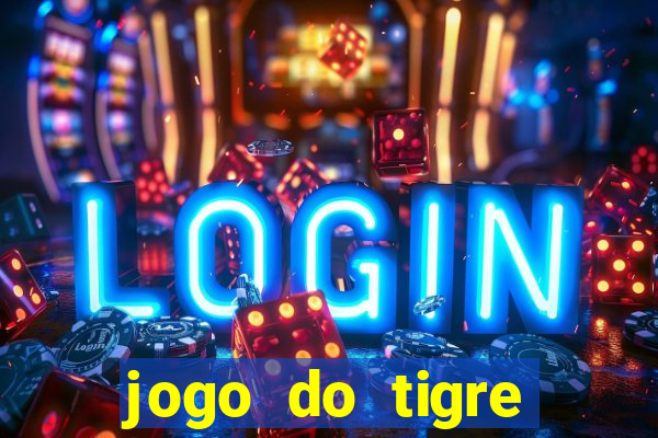 jogo do tigre oficial que ganha dinheiro