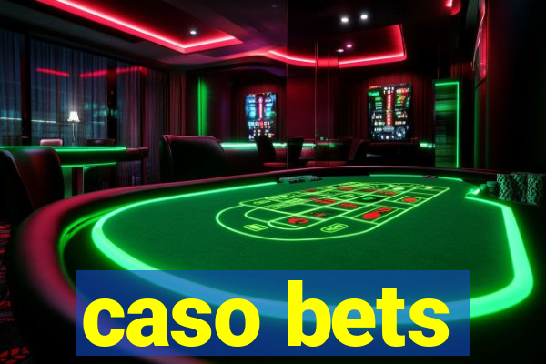 caso bets