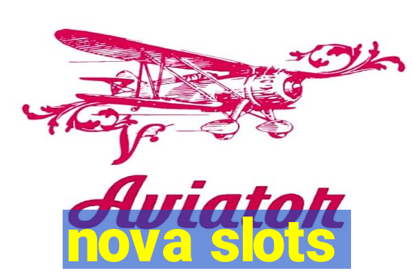 nova slots