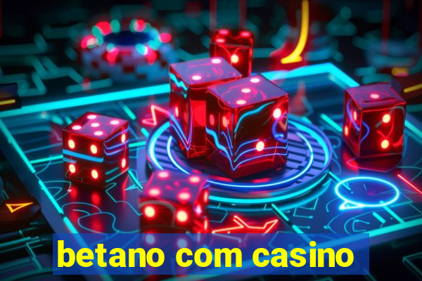 betano com casino