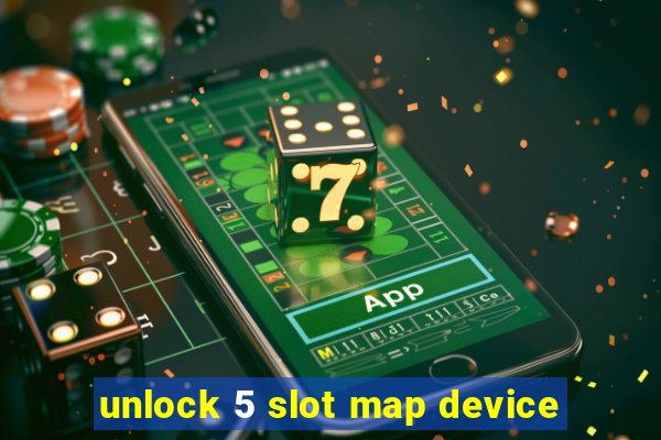 unlock 5 slot map device