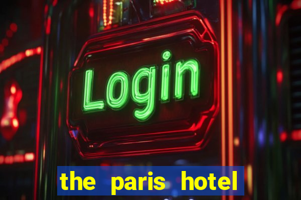 the paris hotel and casino