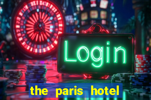 the paris hotel and casino