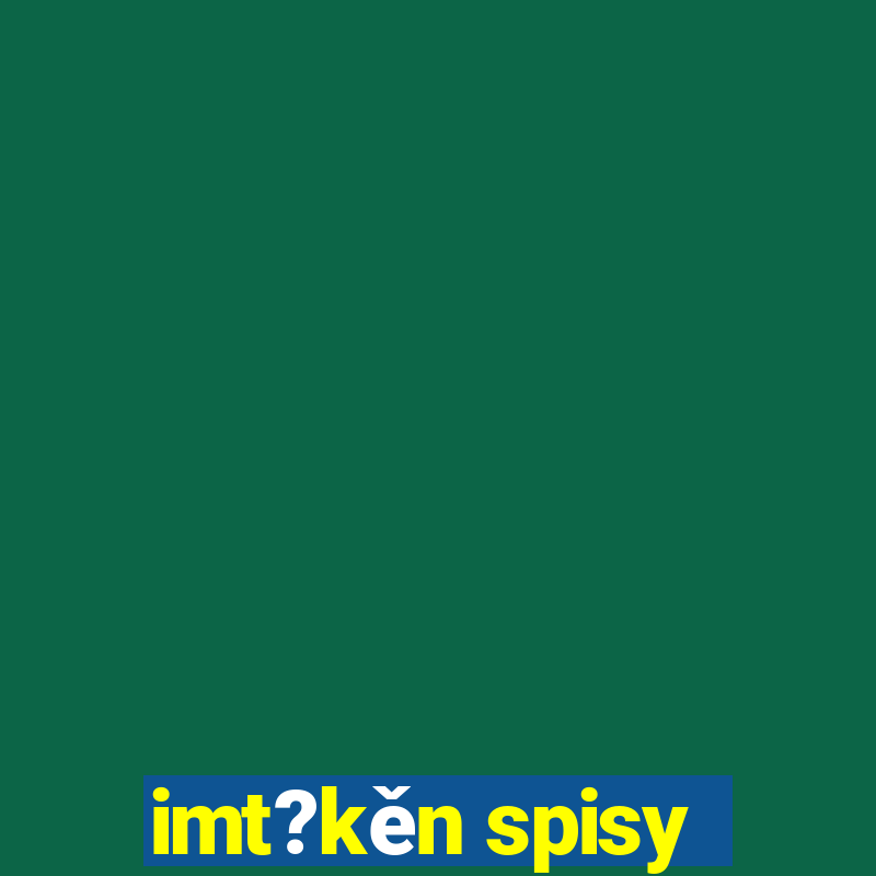 imt?kěn spisy