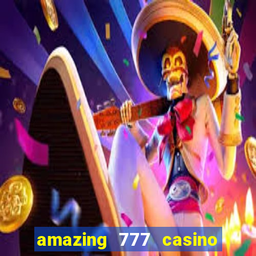 amazing 777 casino sign up