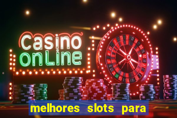 melhores slots para ganhar dinheiro 2023