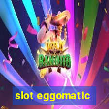 slot eggomatic