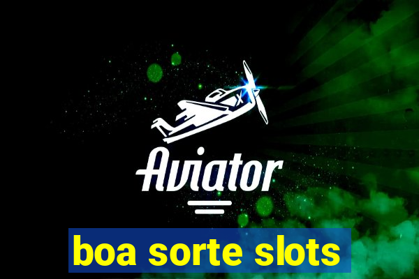 boa sorte slots