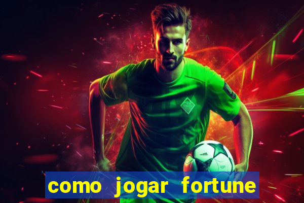 como jogar fortune tiger e ganhar dinheiro