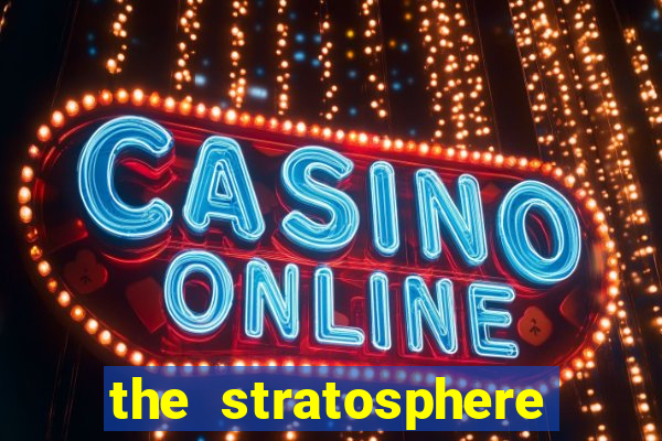 the stratosphere hotel casino and tower