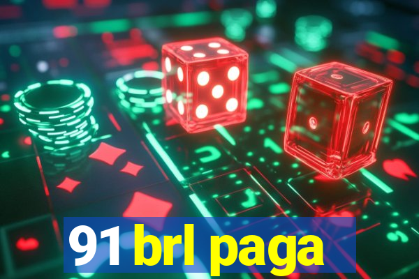 91 brl paga