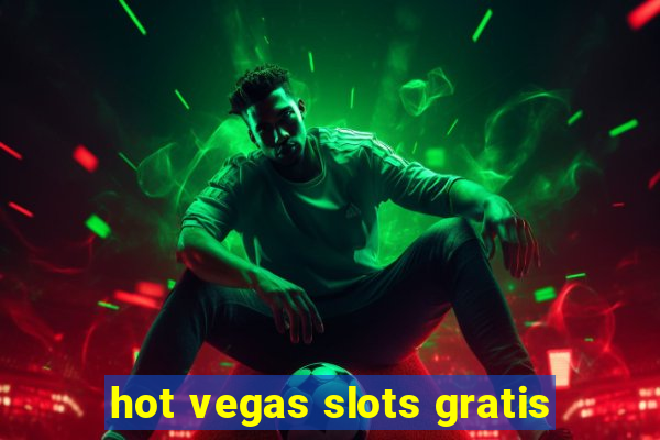 hot vegas slots gratis