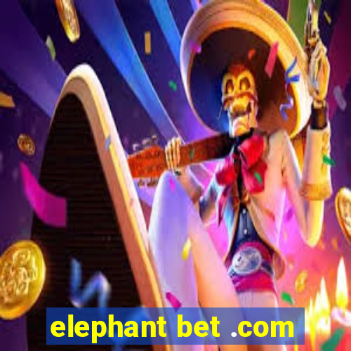 elephant bet .com