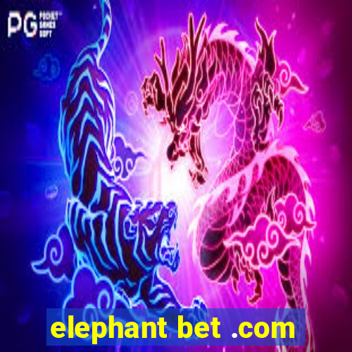 elephant bet .com