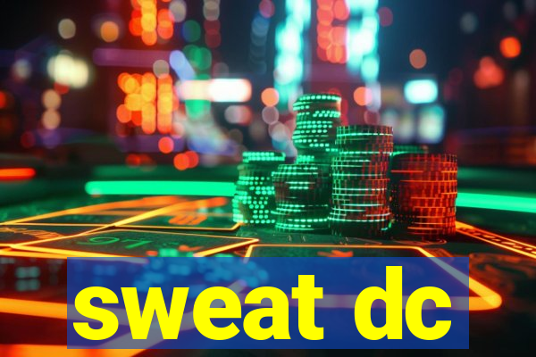 sweat dc