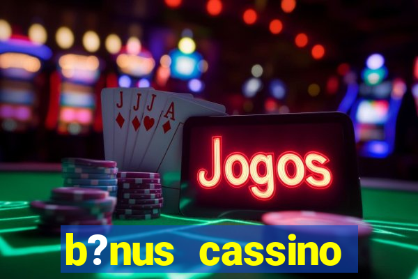 b?nus cassino estrela bet