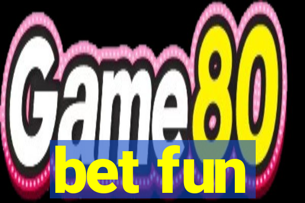 bet fun