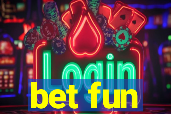 bet fun