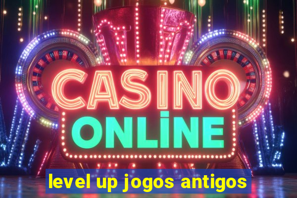 level up jogos antigos