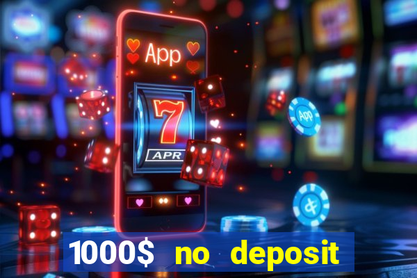 1000$ no deposit bonus casino