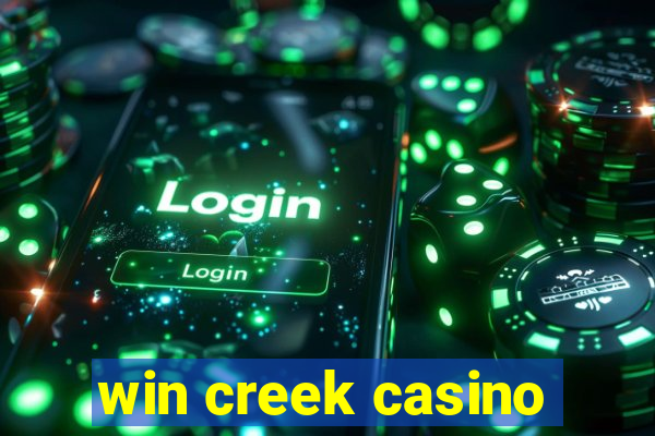 win creek casino