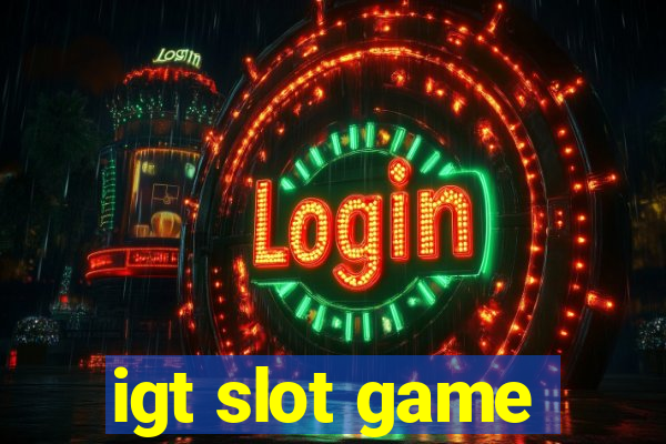 igt slot game