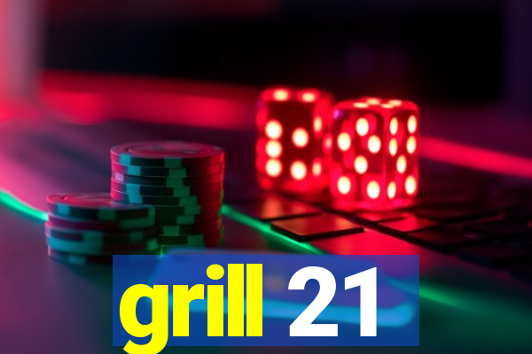 grill 21