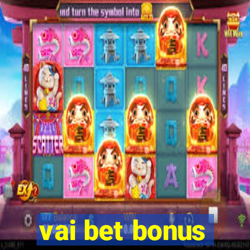 vai bet bonus