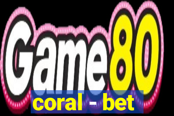 coral - bet