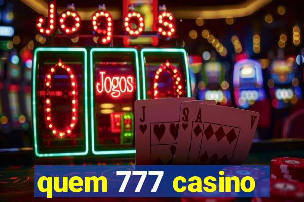 quem 777 casino