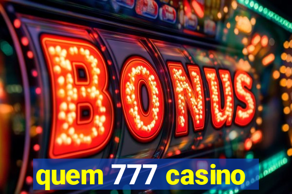 quem 777 casino