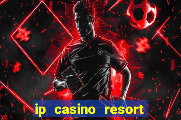 ip casino resort spa biloxi