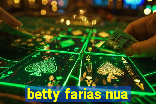 betty farias nua