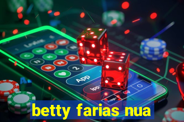 betty farias nua