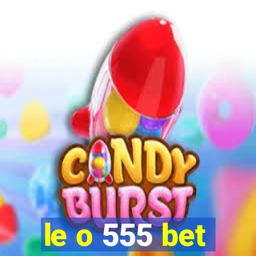 le o 555 bet