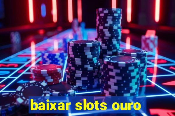 baixar slots ouro