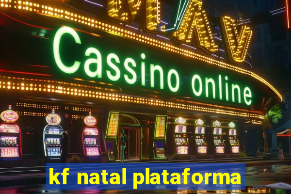 kf natal plataforma